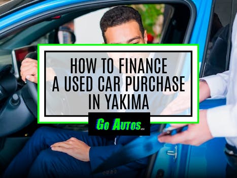 How to Finance a Used Car Purchase in Yakima