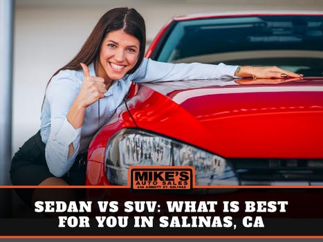 Sedan vs SUV: What is Best for You in Salinas, CA