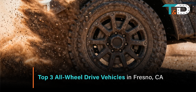 Top 3 All-Wheel Drive Vehicles for Fresno Weather