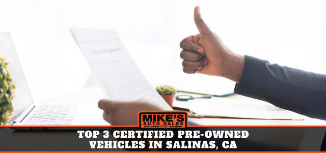 Top 3 Certified Pre-Owned Vehicles in Salinas, CA | Mikes Auto Sales