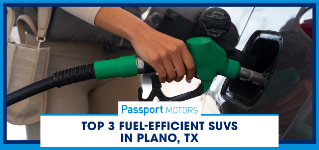 Top 3 Fuel-Efficient SUVs in Plano, TX