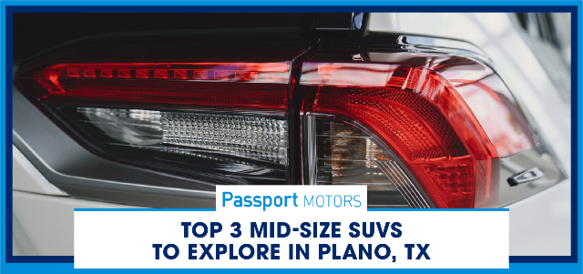 Top 3 Mid-Size SUVs to Explore in Plano, TX