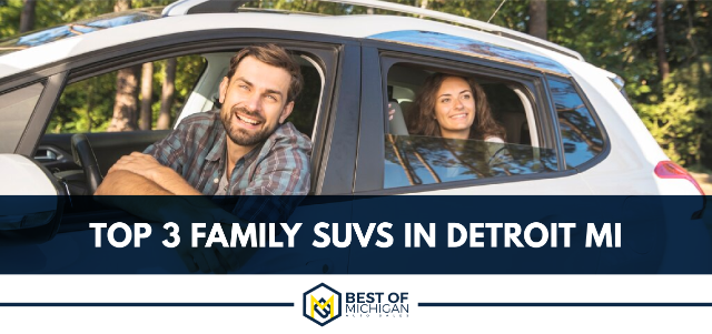 Top 3 Family SUVs in Detroit, MI