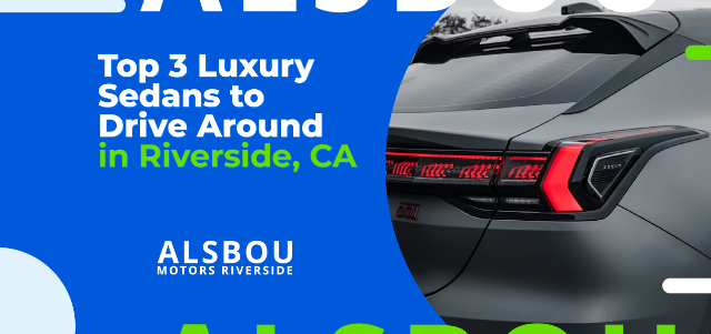 Top 3 Luxury Sedans to Drive Around Riverside,CA