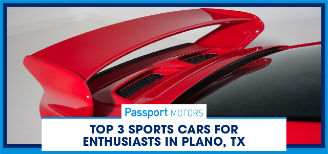 Top 3 Sports Cars for Enthusiasts in Plano, TX