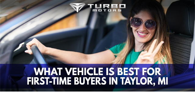 What Vehicle is Best for First-Time Buyers in Taylor, MI