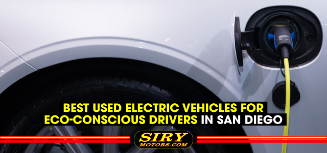 The Best Used Electric Vehicles for Eco-Conscious Drivers in San Diego