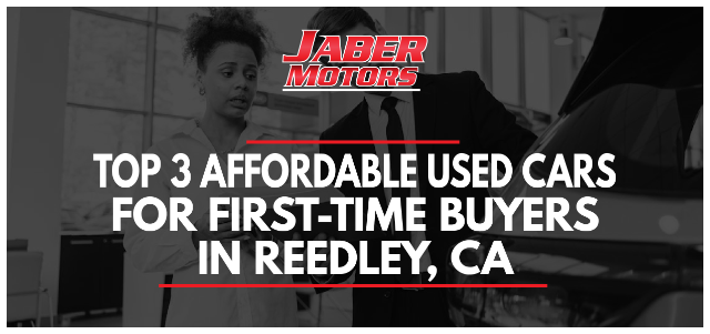 Top 3 Affordable Used Cars for First-Time Buyers in Reedley, CA