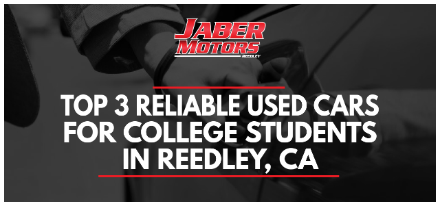 Top 3 Reliable Used Cars for College Students in Reedley, CA