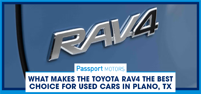 What Makes the Toyota RAV4 the Best Choice for Used Cars in Plano, TX