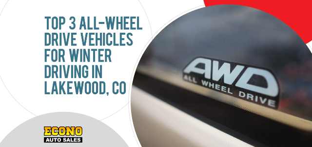 Top 3 All-Wheel Drive Vehicles for Winter Driving in Lakewood, CO