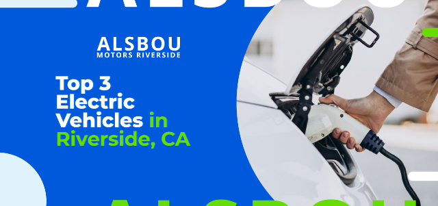 Discover the Top 3 Electric Vehicles in Riverside, CA