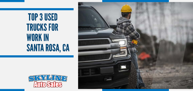 Top 3 Used Trucks for Work in Santa Rosa, CA