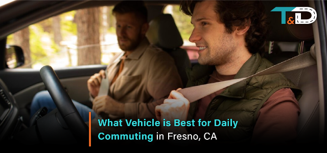 What Vehicle is Best for Daily Commuting in Fresno, CA