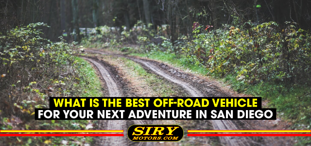 What is the Best Off-Road Vehicle for Your Next Adventure in San Diego
