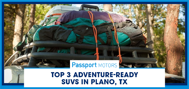 Top 3 Adventure-Ready SUVs in Plano, TX
