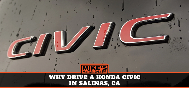 Why Drive a Honda Civic in Salinas, CA
