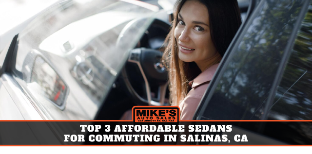 Top 3 Affordable Sedans for Commuting in Salinas, CA