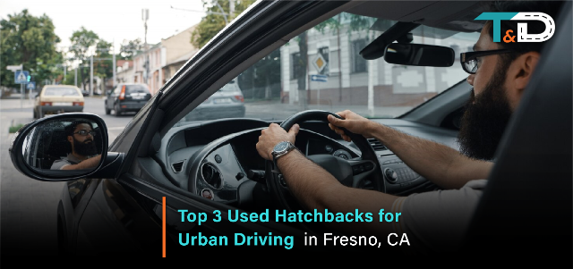 Top 3 Used Hatchbacks for Urban Driving in Fresno, CA