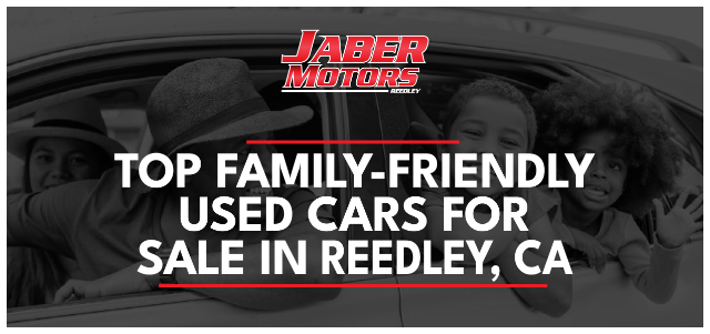 Top Family-Friendly Used Cars for Sale in Reedley, CA