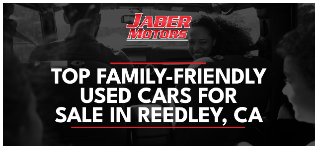 Top Family-Friendly Used Cars for Sale in Reedley, CA