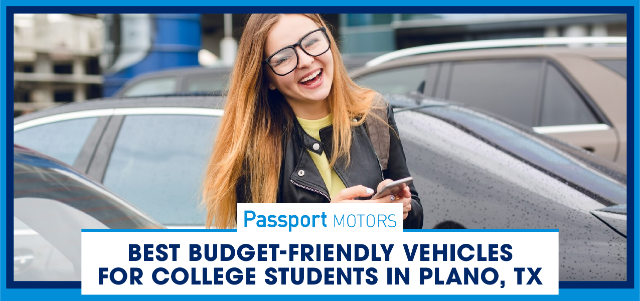 Best Budget-Friendly Vehicles for College Students in Plano, TX