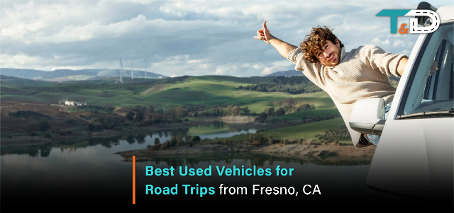 Best Used Vehicles for Road Trips from Fresno, CA