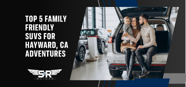 Top 5 Family-Friendly SUVs for Hayward, CA Adventures