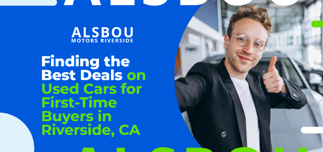 Finding the Best Deals on Used Cars for First-Time Buyers in Riverside, CA