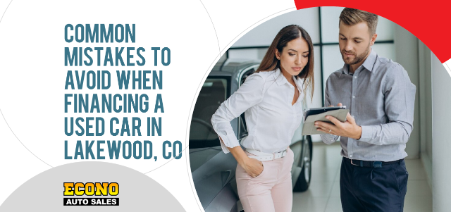 Common Mistakes To Avoid When Financing a Used Car in Lakewood, CO