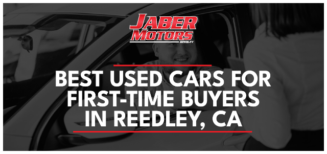 Best Used Cars for First-Time Buyers in Reedley, CA