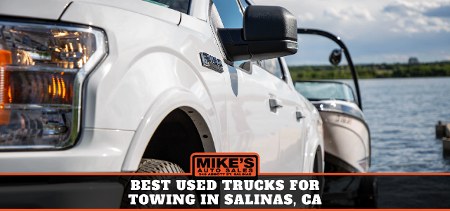 Best Used Trucks for Towing in Salinas, CA