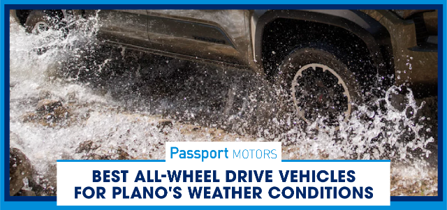 The Best All-Wheel Drive Vehicles for Plano's Weather Conditions