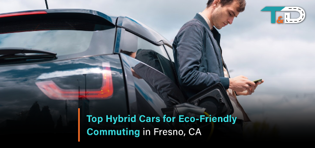 Top Hybrid Cars for Eco-Friendly Commuting in Fresno, CA