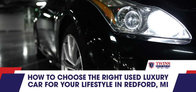 Your Guide to Choosing the Perfect Used Luxury Car in Redford, MI