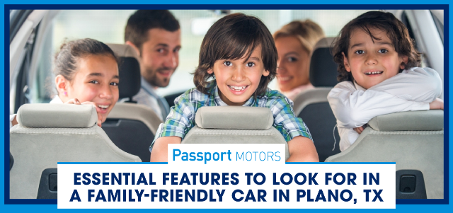 Essential Features to Look for in a Family-Friendly Car in Plano, TX