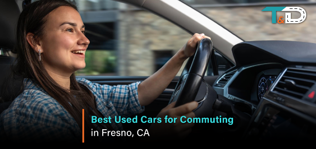 Best Used Cars for Commuting in Fresno, CA