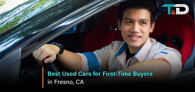 Best Used Cars for First-Time Buyers in Fresno, CA