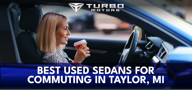 Best Used Sedans for Commuting in Taylor, MI