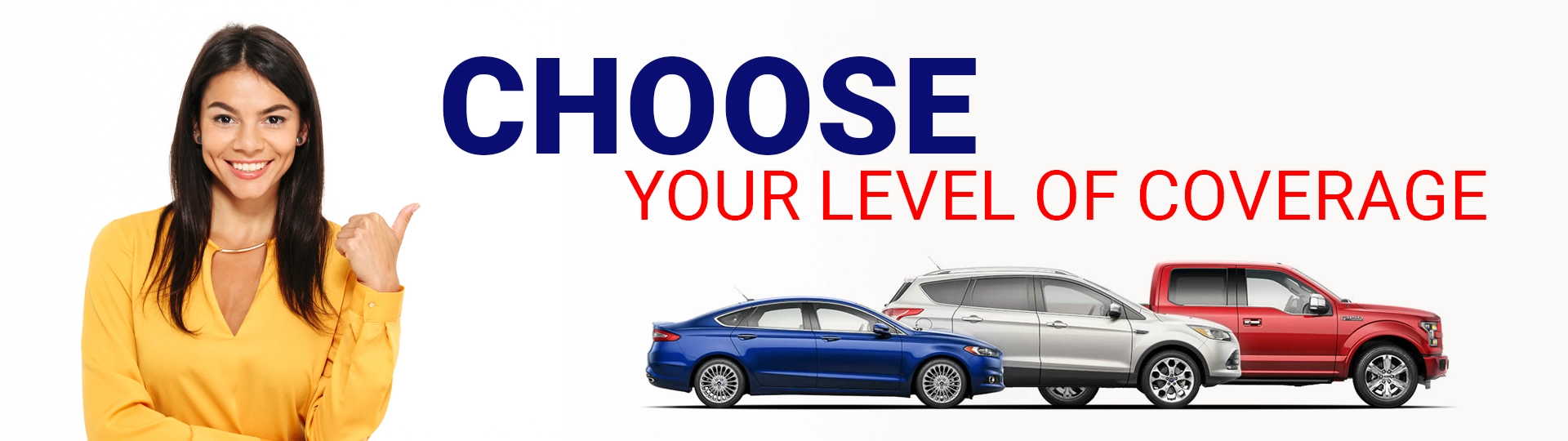 CHOOSE YOUR LEVEL OF COVERAGE